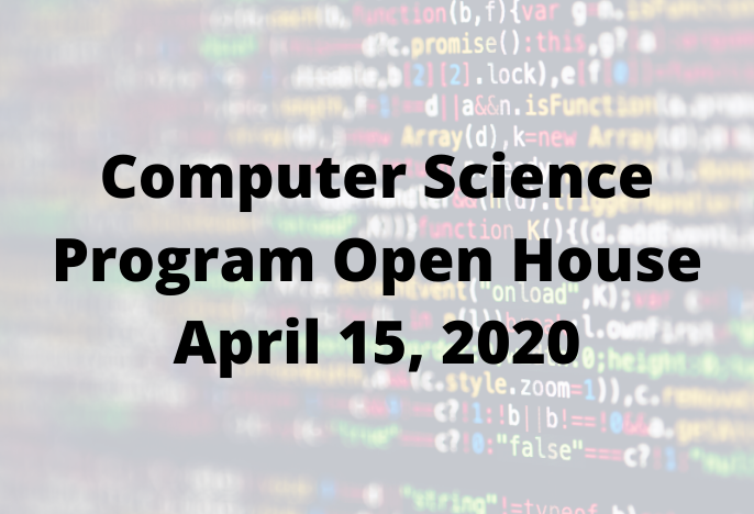 Computer Science Program Open House 4/15/20