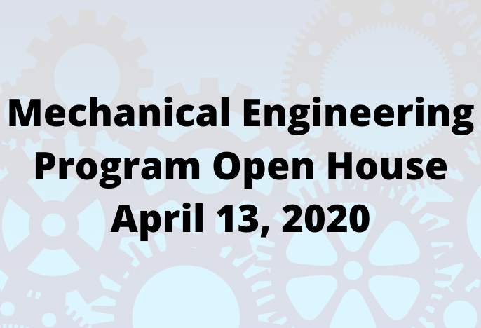 Mechanical Engineering Program Open House 4/13/20